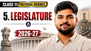 Class 11 Political Science Chapter 5 Legislature | विधायिका | NCERT 2026-27