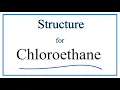 How to Draw the Lewis Dot Structure for C2H5Cl Chloroethane