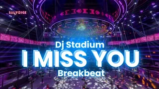 i miss you breakbeat fullbass dj stadium dj jadul clubbing enjoy party tiktok viral