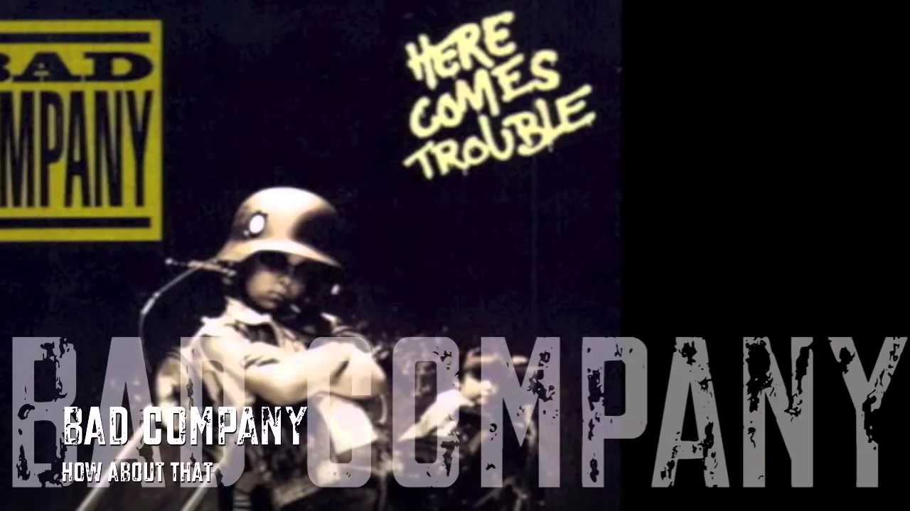 Bad Company - How About That / HQ Lyrics