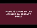 NodeJS How to use jenkins to restart PM2