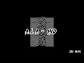 A.L.A - HVD [s l o w e d & r e v e r b]