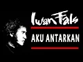 Download Lagu Iwan Fals - Aku Antarkan (1985)