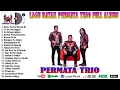 Permata Trio - Boasa Sai Marsak Ho Lagu Batak Full Album Terbaru 2022