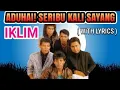 Download Lagu IKLIM - ADUHAI! SERIBU KALI SAYANG ( WITH LYRICS )