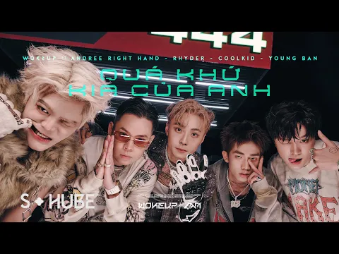 Video Thumbnail: QUÁ KHỨ KIA CỦA ANH | WOKEUP ft ANDREE RIGHT HAND, RHYDER, COOLKID, YOUNG BAN (from WOKEUPAT4AM EP)