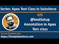 25 TestSetup Annotation for Bulk Apex Tests Salesforce Training Learn Salesforce Development