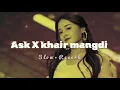 Download Lagu Ask X Teri Khair Mangdi Song  | ShwetaPandya | Slow And Reverb | Lofi 