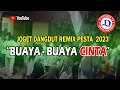 Download Lagu JOGET DANGDUT REMIX PESTA | BUAYA-BUAYA CINTA 2023