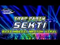 Download Lagu DJ SEKTI VIRAL TIKTOK 2024 || TRAP PARTY MBEDIL NROTOK !!!!