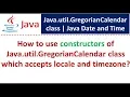 How to use constructors of Java util GregorianCalendar class which accepts locale and timezone