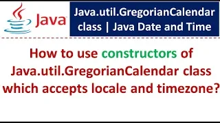 How to use constructors of Java util GregorianCalendar class which accepts locale and timezone