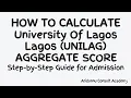 HOW TO CALCULATE UNILAG AGGREGATE SCORE 2026