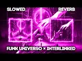 Download Lagu FUNK UNIVERSO x INTERLINKED (SLOWED REVERB)
