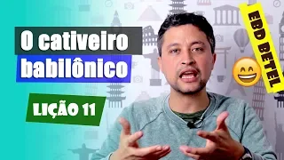 Lição 11 – O cativeiro babilônico – 3ºTri2018