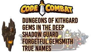 Code Combat Kithgard Dungeons Dungeons of Kithgard Gems in the Deep Shadow Guard Forgetful Gemsmith