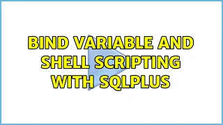 bind variable and shell scripting with sqlplus