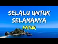 Download Lagu Fatur - Selalu Untuk Selamanya (Lirik)
