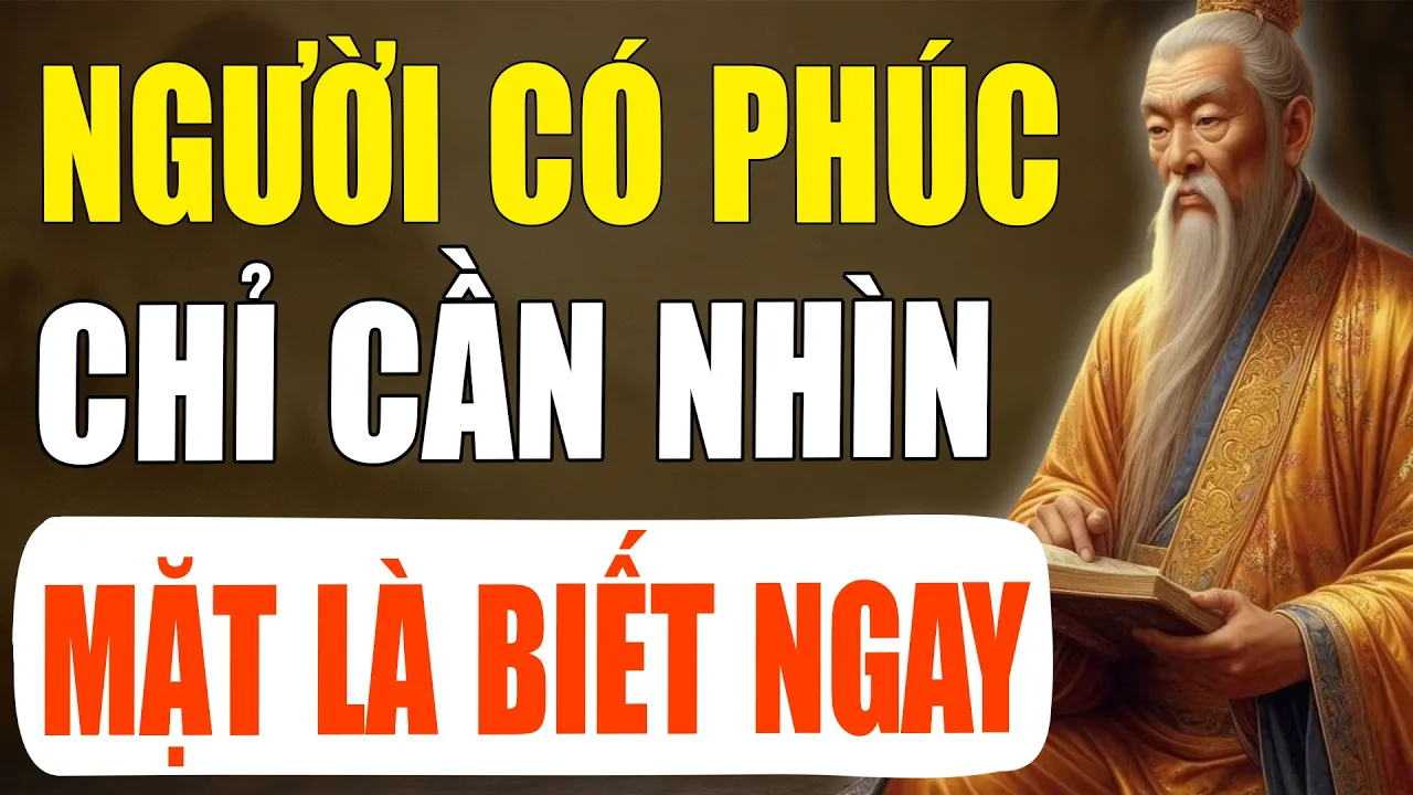 Outline Video Cổ nhân tiết lộ: Tướng Mạo Của Người Có Phúc Chỉ Cần Nhìn Vẻ Bề Ngoài Là Rõ Ngay