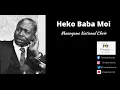 Download Lagu Heko baba Moi By Muungano National Choir