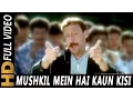 Lagu Mushkil Mein Hai Kaun Kisi Ka (|) | S. P. Balasubrahmanyam | Angaar 1992 Songs | Jackie Shroff