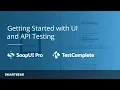 Test Automation at Different Layers Getting Started with UI API Testing SmartBear Webinar