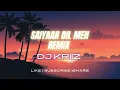 Download Lagu Saiyaan Dil Meh Aana Re - Remix