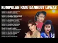 Download Lagu Lagu Dangdut Nostalgia Kenangan 80an 90an 🚀 Ratu Dangdut 🚀 Evie Tamala, Mirnawati, Mega Mustika....