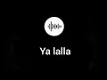 Ya lalla/lyrics 💜