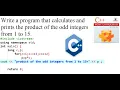 Write a program that calculates and prints the product of the odd integers from 1 to 15