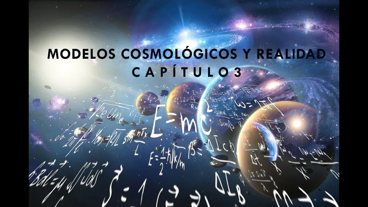 Filosofía de la Ciencia Capítulo 3 "Modelos Cosmológicos y Realidad"