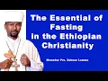 The Essential of Fasting in the Ethiopian Christianity