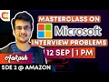 Master Class on Microsoft Interview Problems By SDE 2 At Amazon