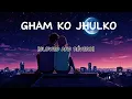 Download Lagu GHAM KO JHULKO IN SLOWED AND REVERB BY DIPENDRA MUSIC CREATOR MP3