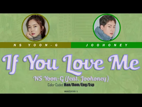 Download MP3 NS Yoon-G - If You Love Me (feat. Joohoney) (Color Coded Han/Rom/Eng/Esp Lyrics)