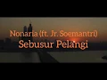 sebusur pelangi (feat. junior soemantri) | nonaria // lirik