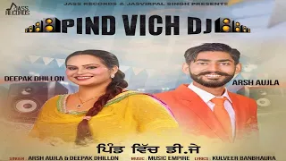 Pind Vich Dj | (Official Video) | Arsh Aujla & Deepak Dhillon | Songs 2017 | Jass Records