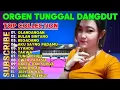 Download Lagu DANGDUT ORGEN TUNGGAL !! TOP COLLECTION _ GLANDANGAN / BULAN BINTANG / BEGADANG