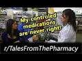 - My controlled medications are never right
