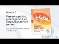 Lagu Frans Spierings | Tutorial 2: Persoonsgericht, groepsgericht en omgevingsgericht werken
