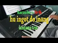 Download Lagu HU INGOT DO INANG [KARAOKE] LAMTAMA TRIO