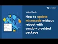 How to update microcode without reboot with vendor-provided package