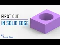 FIRST CUT IN SOLID EDGE SOLID EDGE TUTORIAL FOR BEGINNERS SOLID EDGE COURSE PART-2