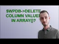 Wordpress wpdb-delete column values IN ARRAY