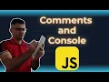Comments and Console Javascript Basics