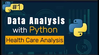 Health Care Data Analysis using Python How to use Python for Data Analysis and Visualization