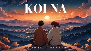 koi naa slowed reverb bhool chuk maaf taniskh irshad shreya harnoor gifty