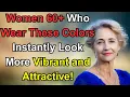 Unlock the Secret 8 Colors That Instantly Make Older Women Irresistible to Men SeniorHealth