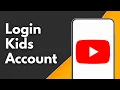 How to Login YouTube Kids Account on Android