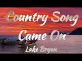 Download Lagu Luke Bryan - Country Song Came On (Lyrics)